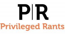 RANTS FROM THE PRIVILEGED SEAT